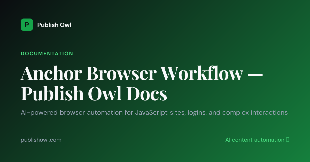 Anchor Browser Workflow — Publish Owl Docs